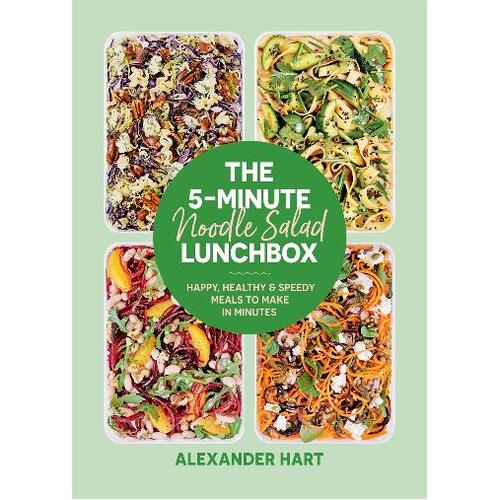 5-Minute Noodle Salad Lunchbox, The: Happy, healthy & speedy meals to make in minutes