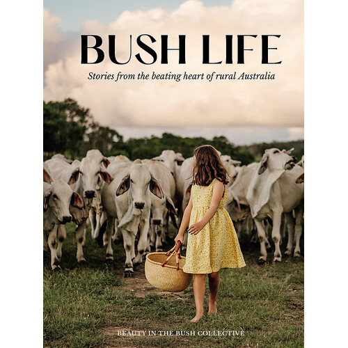 Bush Life: Stories from the beating heart of rural Australia