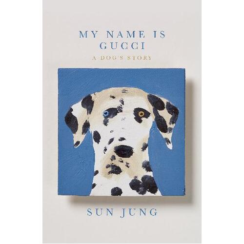 My Name Is Gucci: A Dog's Story