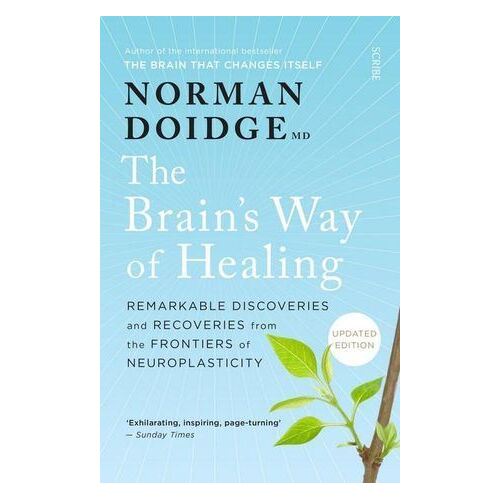 Brain's Way of Healing: Remarkable discoveries and recoveries from the frontiers of neuroplasticity 