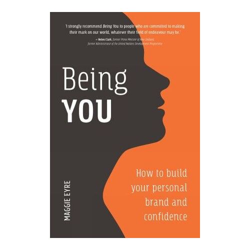 Being You: How to Build Your Personal Brand and Confidence