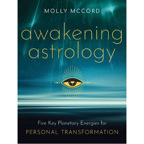 Awakening Astrology: Five Key Planetary Energies for Personal Transformation