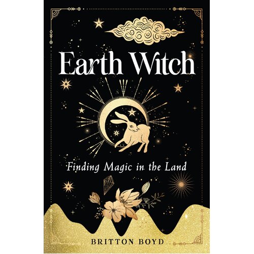 Earth Witch: Finding Magic in the Land