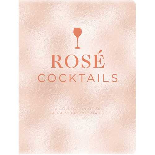 Rose Cocktails: A Collection of Classic and Modern Rose Cocktails
