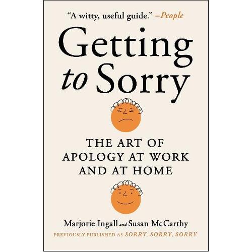 Getting to Sorry: The Art of Apology at Work and at Home