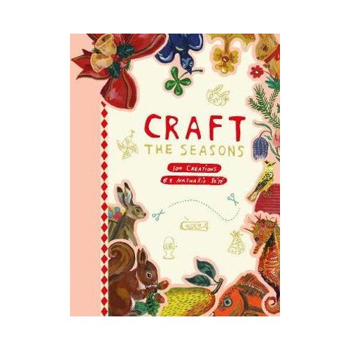 Craft the Seasons: 100 Creations by Nathalie Lete