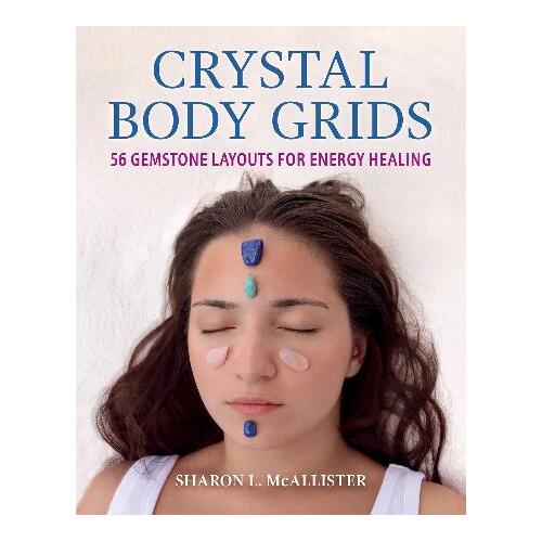 Crystal Body Grids: 56 Gemstone Layouts for Energy Healing